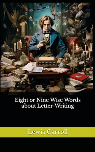 Eight or Nine Wise Words about Letter-Writing: The 1890 Literary Essay Classic von Independently published